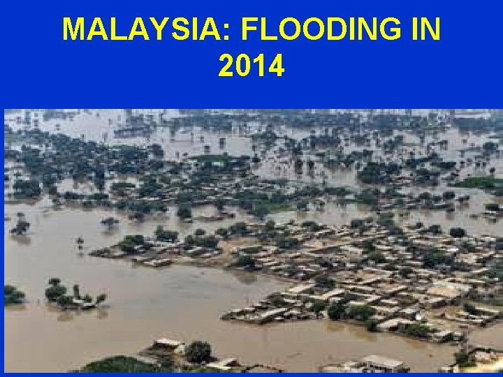 MALAYSIA: FLOODING IN 2014 