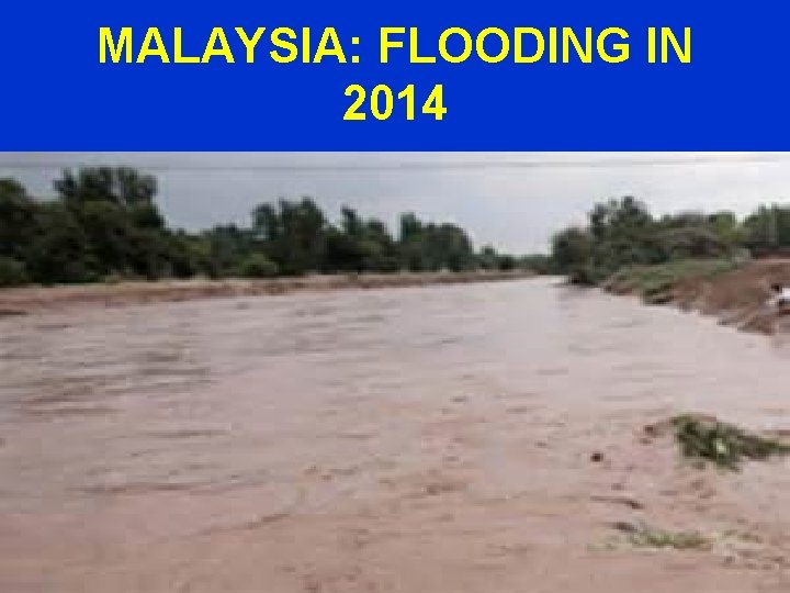 MALAYSIA: FLOODING IN 2014 