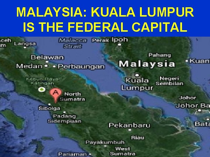 MALAYSIA: KUALA LUMPUR IS THE FEDERAL CAPITAL 