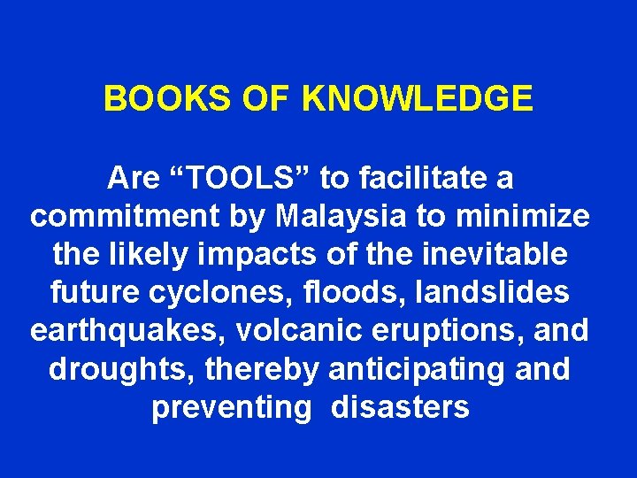 BOOKS OF KNOWLEDGE Are “TOOLS” to facilitate a commitment by Malaysia to minimize the