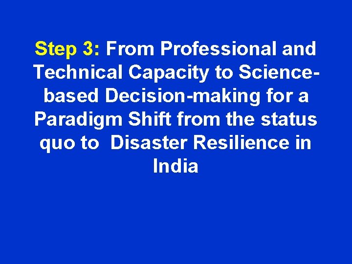 Step 3: From Professional and Technical Capacity to Sciencebased Decision-making for a Paradigm Shift