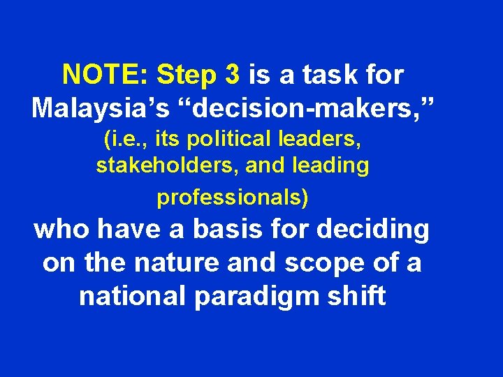 NOTE: Step 3 is a task for Malaysia’s “decision-makers, ” (i. e. , its