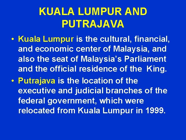 KUALA LUMPUR AND PUTRAJAVA • Kuala Lumpur is the cultural, financial, and economic center