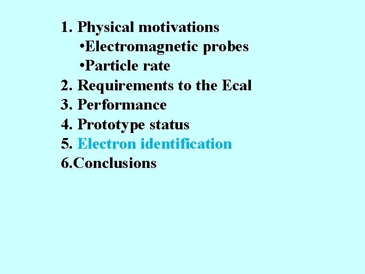 1. Physical motivations • Electromagnetic probes • Particle rate 2. Requirements to the Ecal