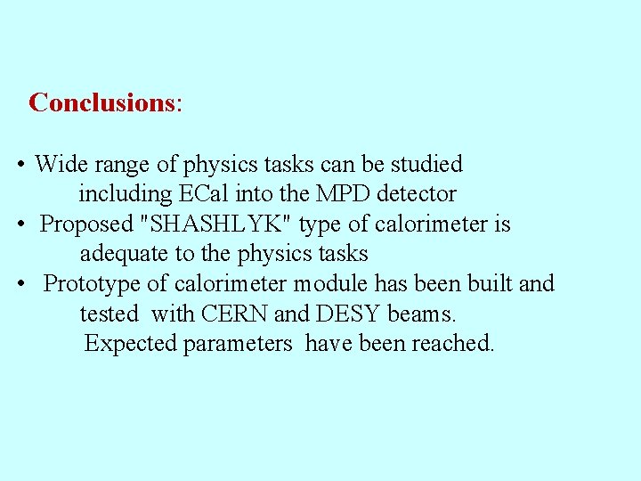 Conclusions: • Wide range of physics tasks can be studied including ECal into the