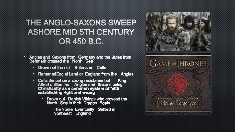 THE ANGLO-SAXONS SWEEP ASHORE MID 5 TH CENTURY OR 450 B. C. • ANGLES