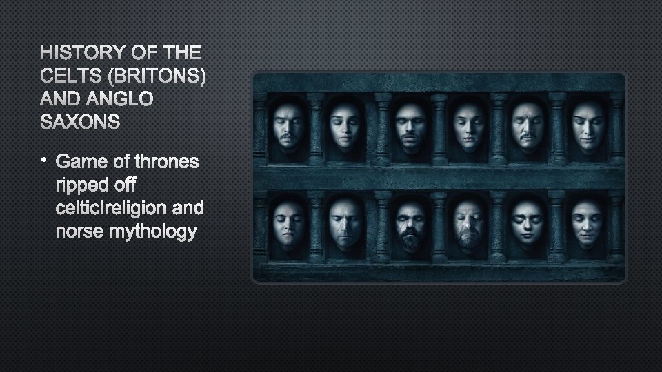 HISTORY OF THE CELTS (BRITONS) AND ANGLO SAXONS • GAME OF THRONES RIPPED OFF