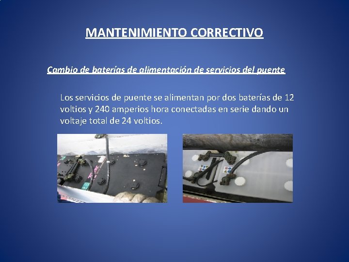 MANTENIMIENTO CORRECTIVO Cambio de baterías de alimentación de servicios del puente Los servicios de