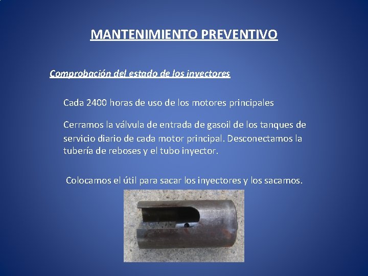 MANTENIMIENTO PREVENTIVO Comprobación del estado de los inyectores Cada 2400 horas de uso de