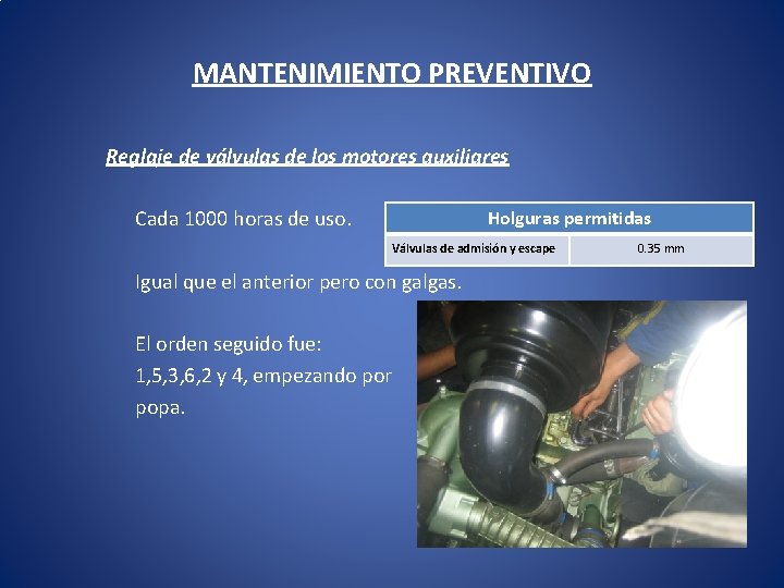 MANTENIMIENTO PREVENTIVO Reglaje de válvulas de los motores auxiliares Cada 1000 horas de uso.