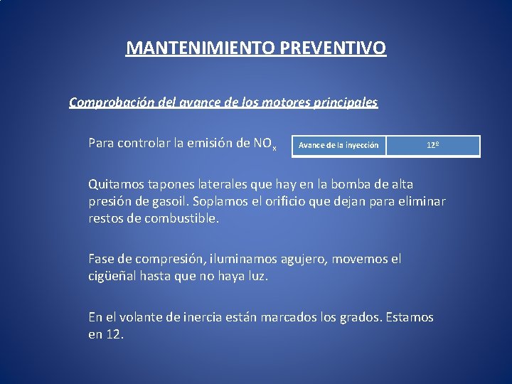 MANTENIMIENTO PREVENTIVO Comprobación del avance de los motores principales Para controlar la emisión de