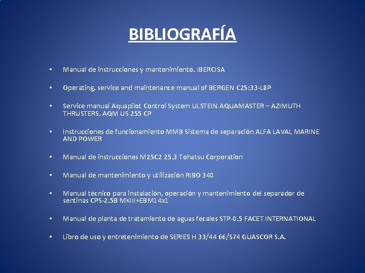 BIBLIOGRAFÍA • Manual de instrucciones y mantenimiento. IBERCISA • • Operating, service and maintenance