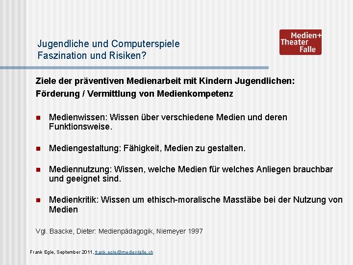 Jugendliche und Computerspiele Faszination und Risiken? Ziele der präventiven Medienarbeit mit Kindern Jugendlichen: Förderung