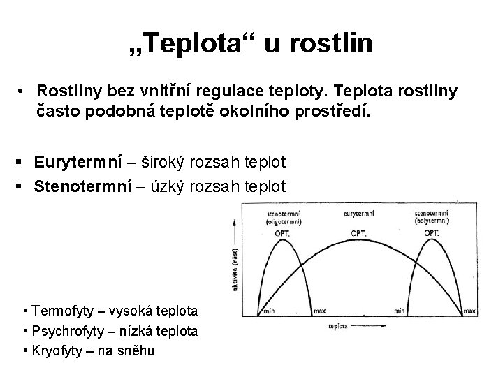 „Teplota“ u rostlin • Rostliny bez vnitřní regulace teploty. Teplota rostliny často podobná teplotě