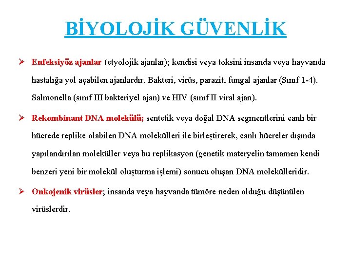 BİYOLOJİK GÜVENLİK Ø Enfeksiyöz ajanlar (etyolojik ajanlar); kendisi veya toksini insanda veya hayvanda hastalığa