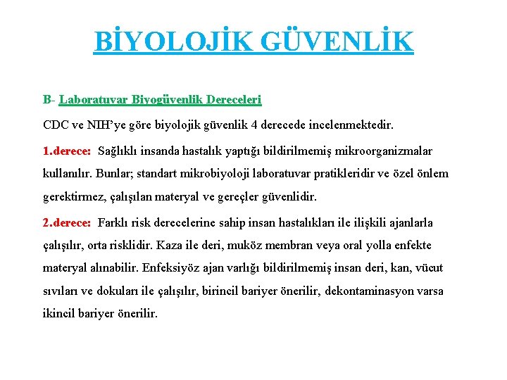 BİYOLOJİK GÜVENLİK B- Laboratuvar Biyogüvenlik Dereceleri CDC ve NIH’ye göre biyolojik güvenlik 4 derecede