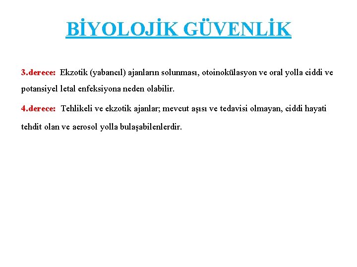 BİYOLOJİK GÜVENLİK 3. derece: Ekzotik (yabancıl) ajanların solunması, otoinokülasyon ve oral yolla ciddi ve