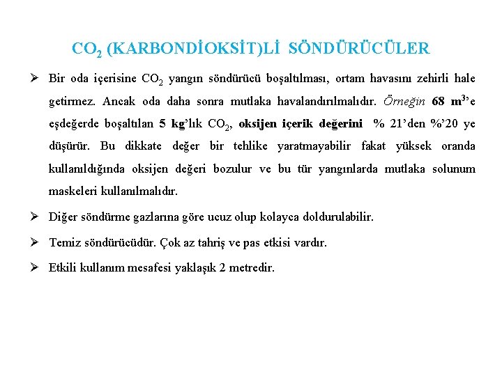 CO 2 (KARBONDİOKSİT)Lİ SÖNDÜRÜCÜLER Ø Bir oda içerisine CO 2 yangın söndürücü boşaltılması, ortam