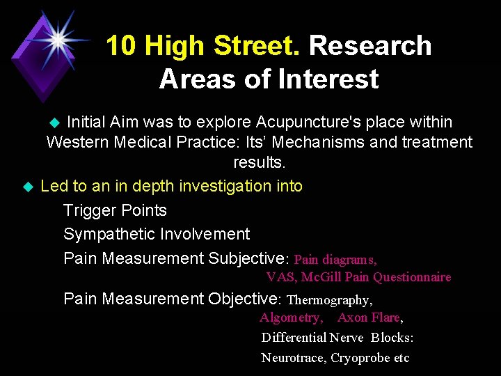 10 High Street. Research Areas of Interest Initial Aim was to explore Acupuncture's place