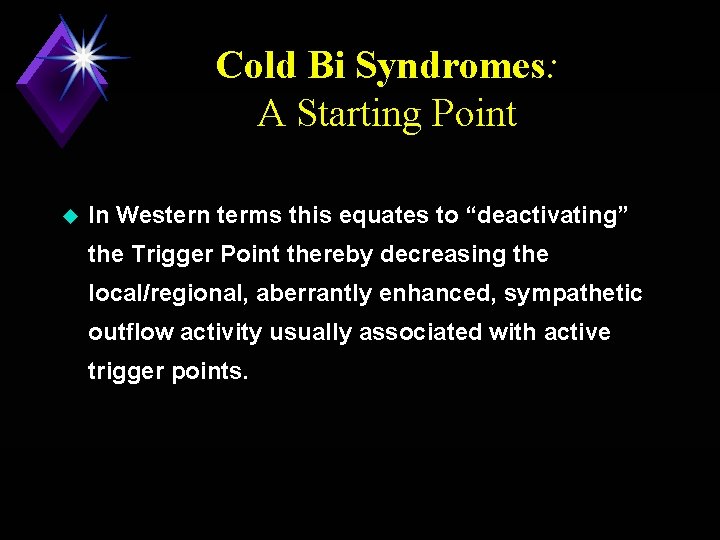 Cold Bi Syndromes: A Starting Point u In Western terms this equates to “deactivating”