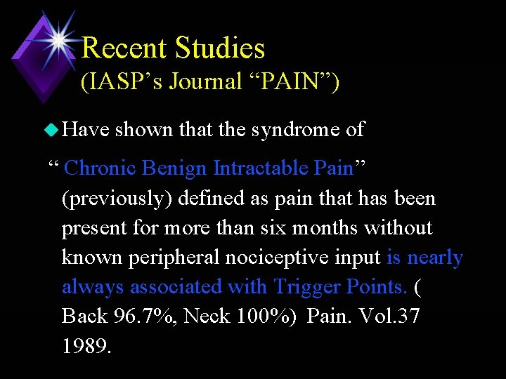 Recent Studies (IASP’s Journal “PAIN”) u Have shown that the syndrome of “ Chronic