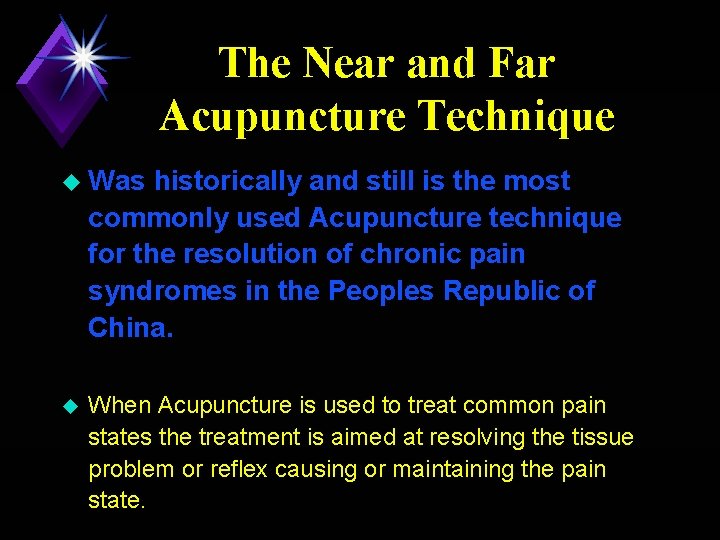 The Near and Far Acupuncture Technique u Was historically and still is the most