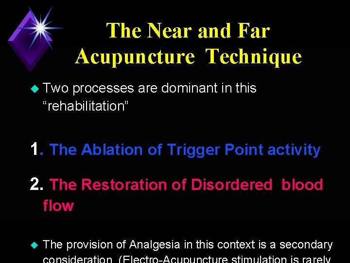 The Near and Far Acupuncture Technique u Two processes are dominant in this “rehabilitation”
