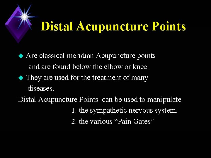 Distal Acupuncture Points Are classical meridian Acupuncture points and are found below the elbow