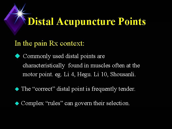 Distal Acupuncture Points In the pain Rx context: u Commonly used distal points are