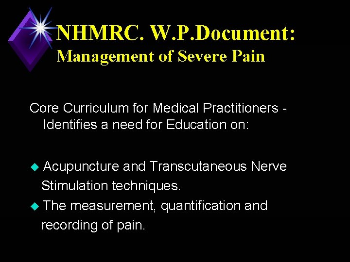 NHMRC. W. P. Document: Management of Severe Pain Core Curriculum for Medical Practitioners Identifies