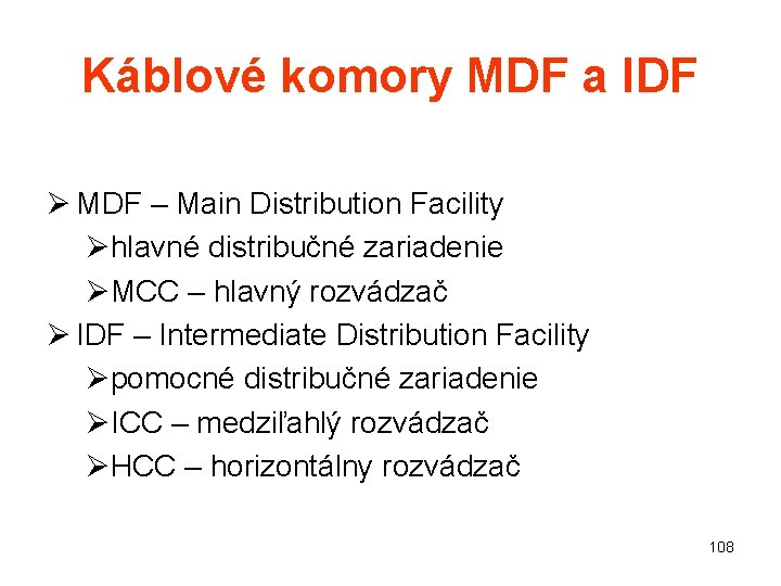 Káblové komory MDF a IDF Ø MDF – Main Distribution Facility Øhlavné distribučné zariadenie