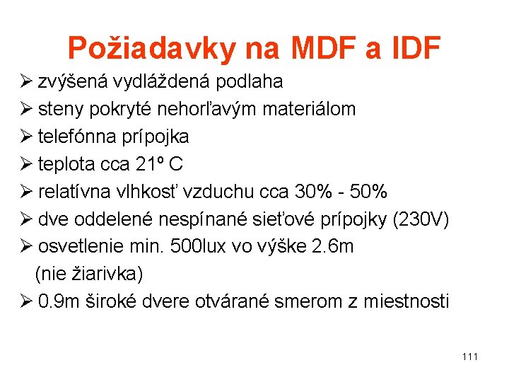 Požiadavky na MDF a IDF Ø zvýšená vydláždená podlaha Ø steny pokryté nehorľavým materiálom