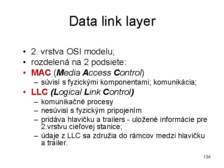 Data link layer • 2. vrstva OSI modelu; • rozdelená na 2 podsiete: •