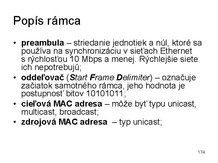 Popís rámca • preambula – striedanie jednotiek a núl, ktoré sa používa na synchronizáciu