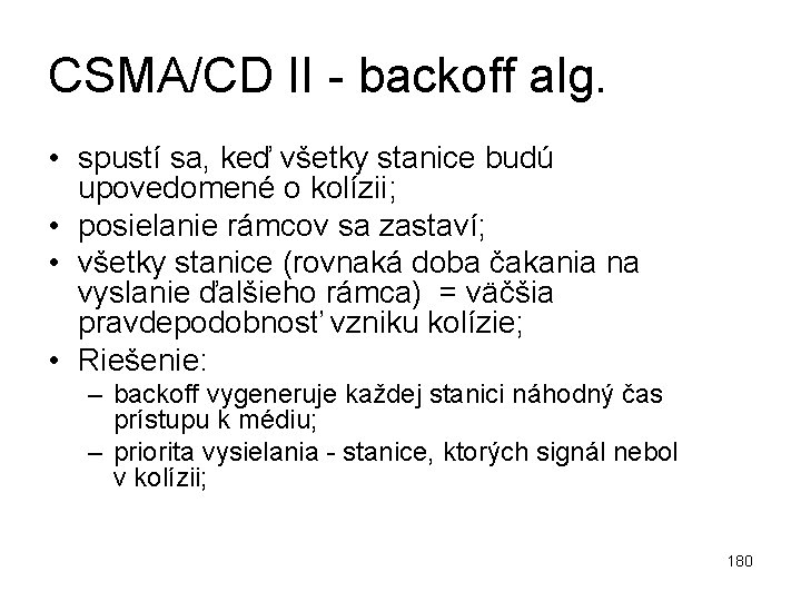 CSMA/CD II - backoff alg. • spustí sa, keď všetky stanice budú upovedomené o