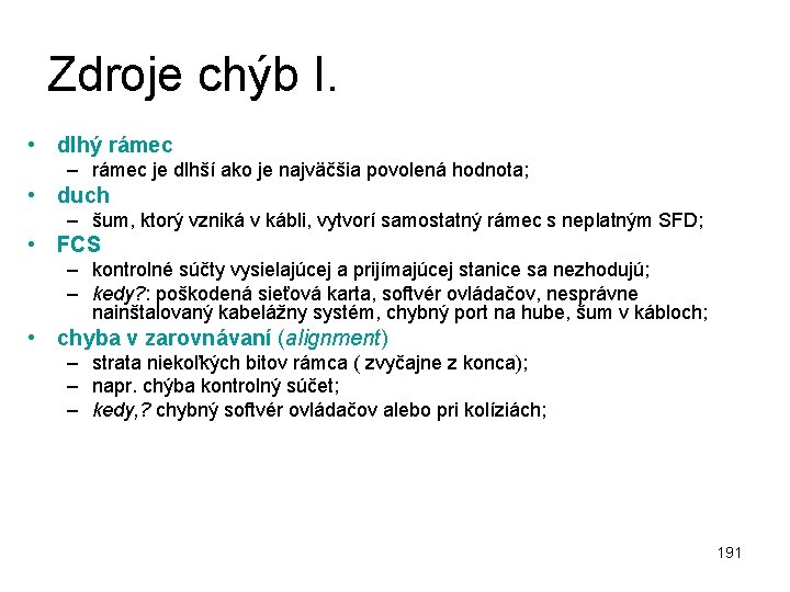 Zdroje chýb I. • dlhý rámec – rámec je dlhší ako je najväčšia povolená