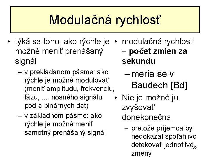 Modulačná rychlosť • týká sa toho, ako rýchle je • modulačná rychlosť možné meniť