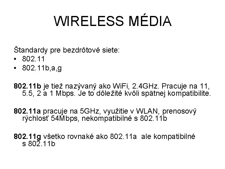 WIRELESS MÉDIA Štandardy pre bezdrôtové siete: • 802. 11 b, a, g 802. 11