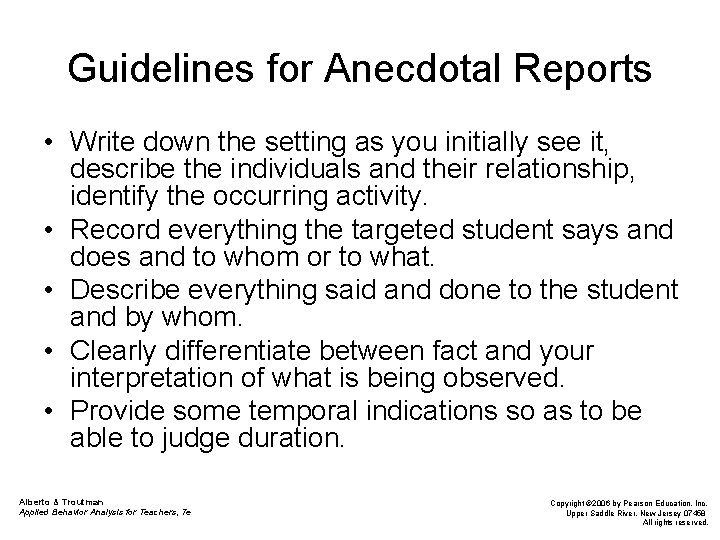 Guidelines for Anecdotal Reports • Write down the setting as you initially see it,