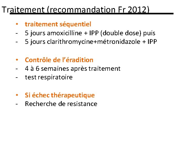 Traitement (recommandation Fr 2012) • traitement séquentiel ‐ 5 jours amoxicilline + IPP (double