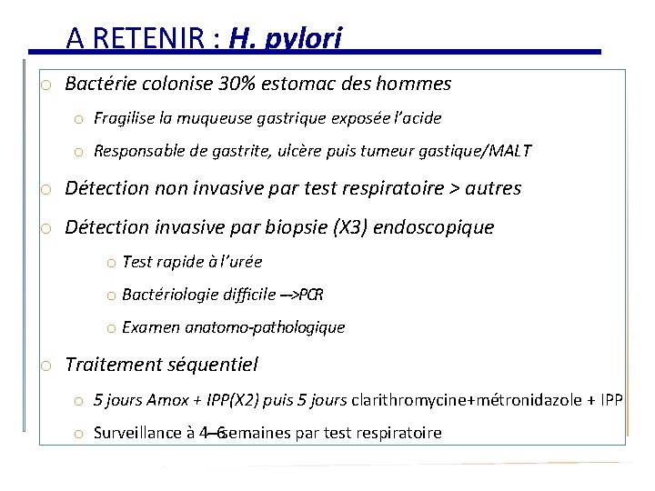 A RETENIR : H. pylori o Bactérie colonise 30% estomac des hommes o Fragilise