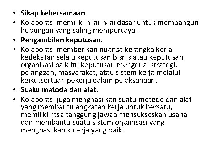  • Sikap kebersamaan. • Kolaborasi memiliki nilai-nilai dasar untuk membangun hubungan yang saling