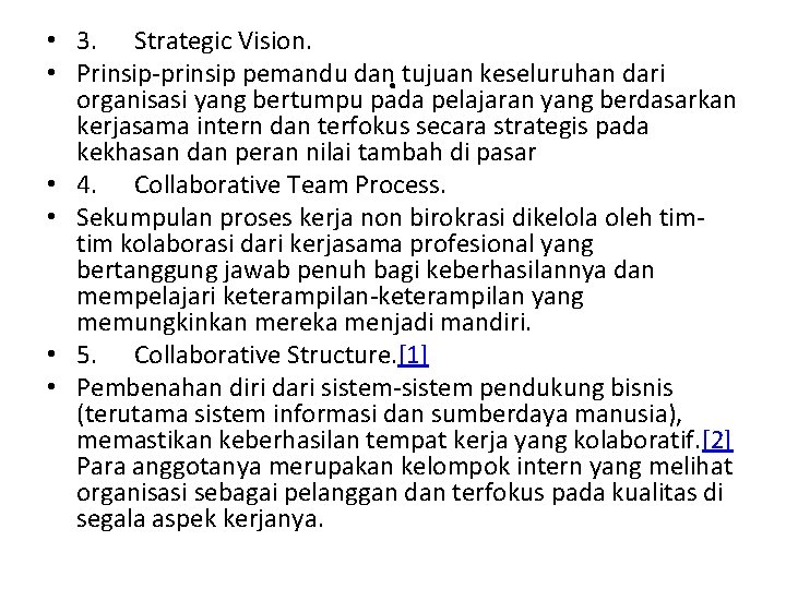  • 3. Strategic Vision. • Prinsip-prinsip pemandu dan tujuan keseluruhan dari organisasi yang