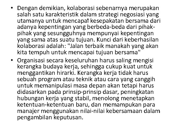  • Dengan demikian, kolaborasi sebenarnya merupakan salah satu karakteristik dalam strategi negosiasi yang