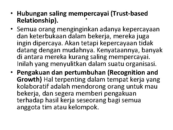  • Hubungan saling mempercayai (Trust-based. Relationship). • Semua orang menginginkan adanya kepercayaan dan
