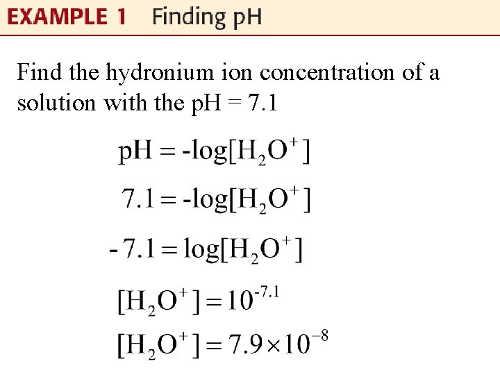 Find the hydronium ion concentration of a solution with the p. H = 7.