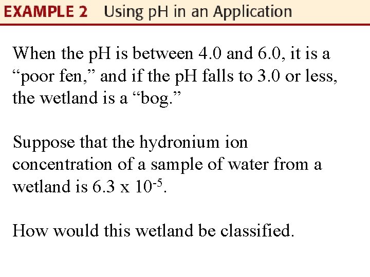 When the p. H is between 4. 0 and 6. 0, it is a