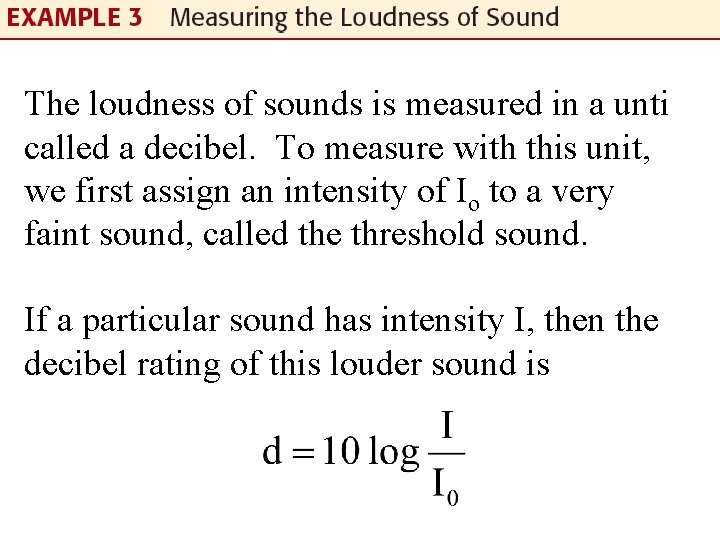 The loudness of sounds is measured in a unti called a decibel. To measure