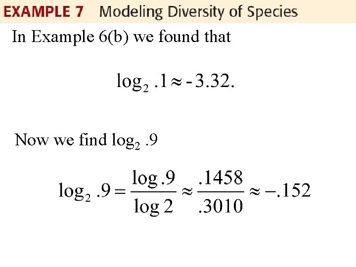 In Example 6(b) we found that Now we find log 2. 9 