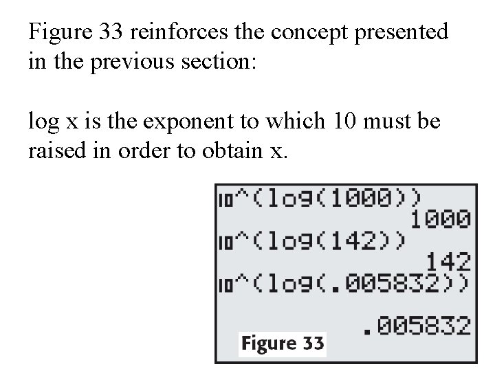 Figure 33 reinforces the concept presented in the previous section: log x is the